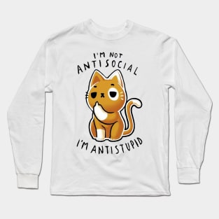 I'm Not Antisocial I'm Antistupid 2 Long Sleeve T-Shirt